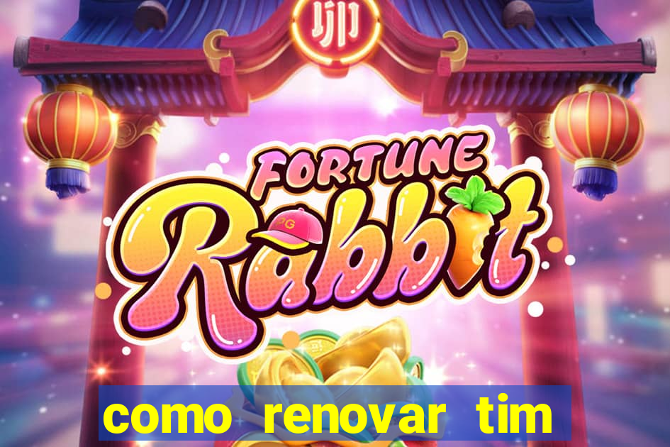 como renovar tim beta antes do prazo